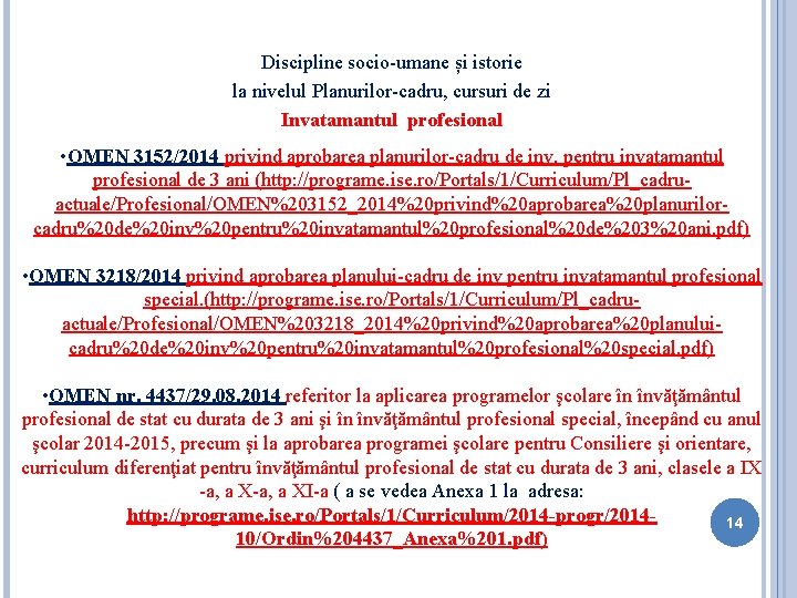 Discipline socio-umane și istorie la nivelul Planurilor-cadru, cursuri de zi Invatamantul profesional • OMEN