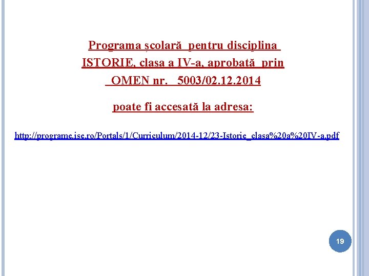 Programa școlară pentru disciplina ISTORIE, clasa a IV-a, aprobată prin OMEN nr. 5003/02. 12.