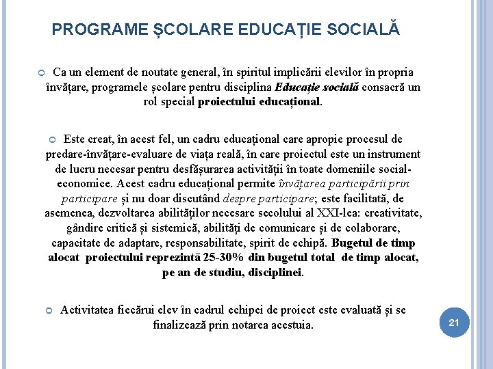 PROGRAME ȘCOLARE EDUCAȚIE SOCIALĂ Ca un element de noutate general, în spiritul implicării elevilor