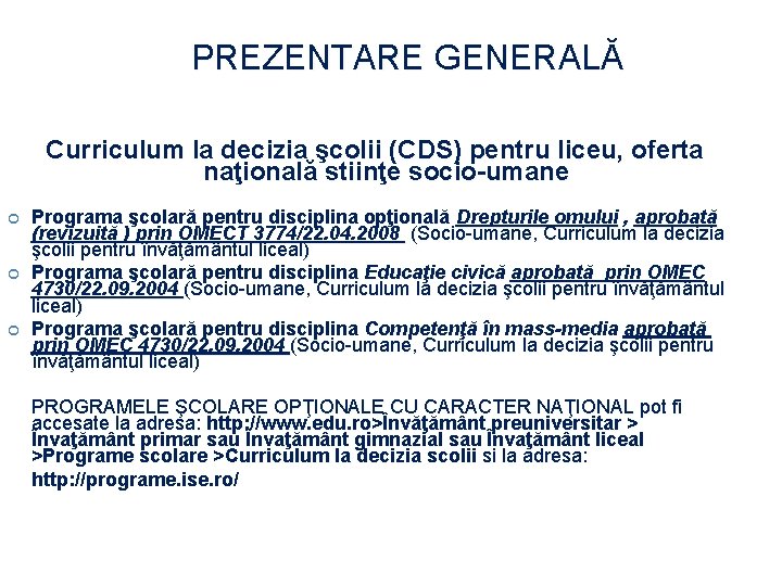 PREZENTARE GENERALĂ Curriculum la decizia şcolii (CDS) pentru liceu, oferta naţională stiinţe socio-umane Programa