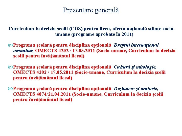 Prezentare generală Curriculum la decizia şcolii (CDS) pentru liceu, oferta naţională stiinţe socioumane (programe