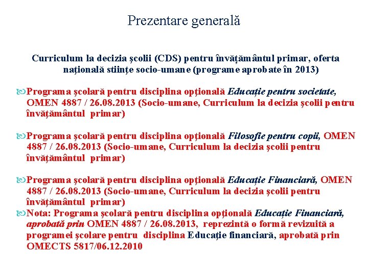 Prezentare generală Curriculum la decizia şcolii (CDS) pentru învățământul primar, oferta naţională stiinţe socio-umane