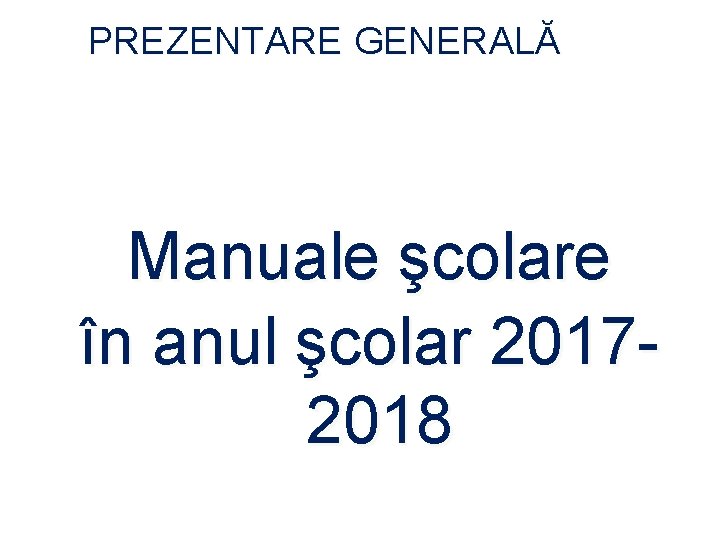 PREZENTARE GENERALĂ Manuale şcolare în anul şcolar 20172018 36 