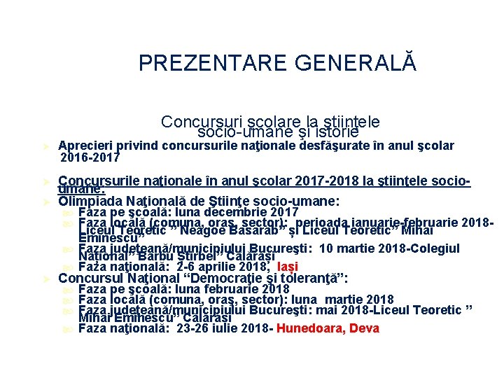 PREZENTARE GENERALĂ Concursuri şcolare la ştiinţele socio-umane şi istorie Ø Aprecieri privind concursurile naţionale