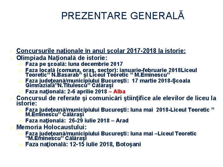 PREZENTARE GENERALĂ Ø Ø Concursurile naţionale în anul şcolar 2017 -2018 la istorie: Olimpiada