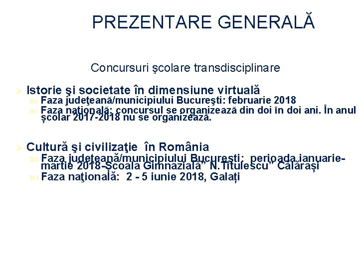 PREZENTARE GENERALĂ Concursuri şcolare transdisciplinare Ø Istorie şi societate în dimensiune virtuală Faza judeţeană/municipiului