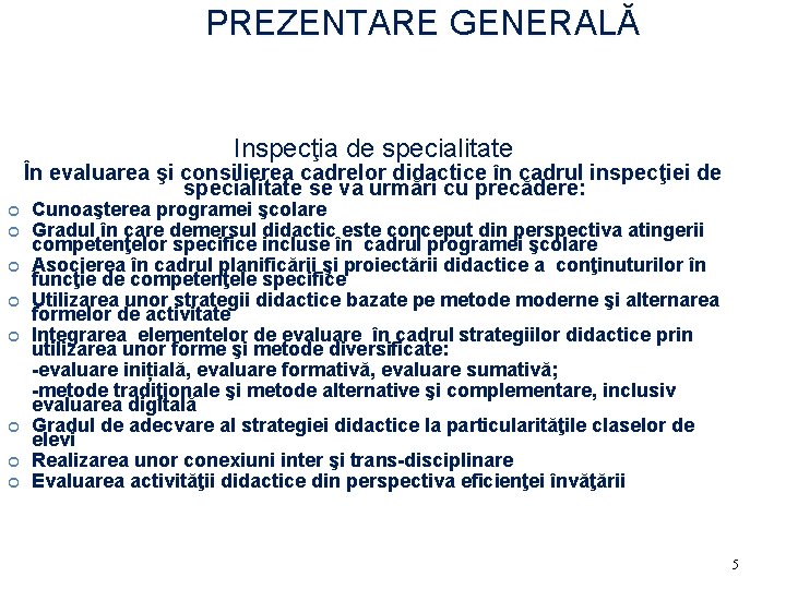 PREZENTARE GENERALĂ Inspecţia de specialitate În evaluarea şi consilierea cadrelor didactice în cadrul inspecţiei