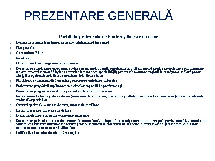 PREZENTARE GENERALĂ Portofoliul profesorului de istorie şi ştiinţe socio-umane Decizia de numire (suplinire, detaşare,