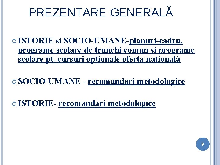 PREZENTARE GENERALĂ ISTORIE şi SOCIO-UMANE-planuri-cadru, programe şcolare de trunchi comun şi programe şcolare pt.