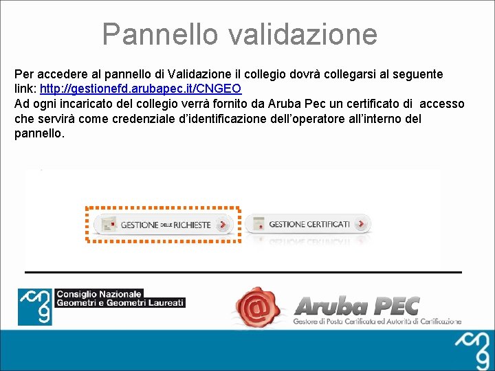 Pannello validazione Per accedere al pannello di Validazione il collegio dovrà collegarsi al seguente