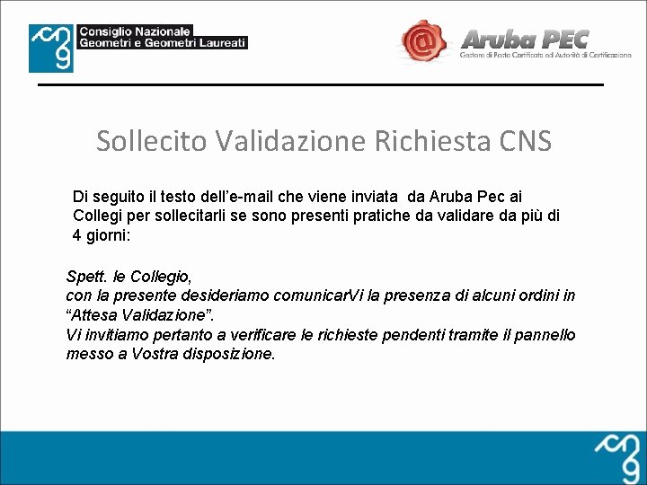 Sollecito Validazione Richiesta CNS Di seguito il testo dell’e-mail che viene inviata da Aruba