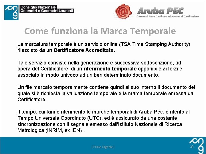 Come funziona la Marca Temporale La marcatura temporale è un servizio online (TSA Time