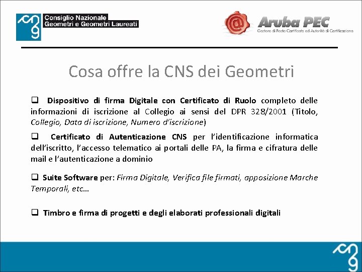 Cosa offre la CNS dei Geometri q Dispositivo di firma Digitale con Certificato di