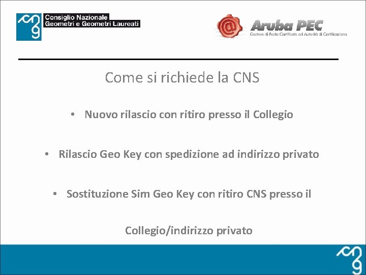 Come si richiede la CNS • Nuovo rilascio con ritiro presso il Collegio •