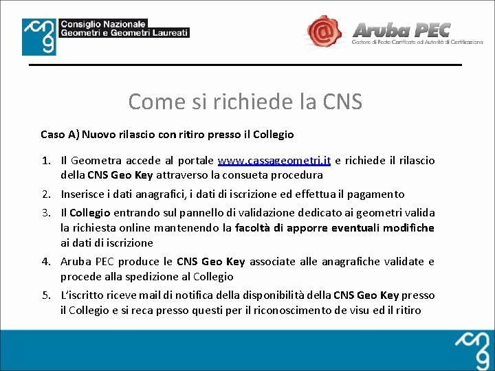 Come si richiede la CNS Caso A) Nuovo rilascio con ritiro presso il Collegio