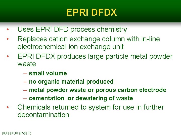 EPRI DFDX • • • Uses EPRI DFD process chemistry Replaces cation exchange column