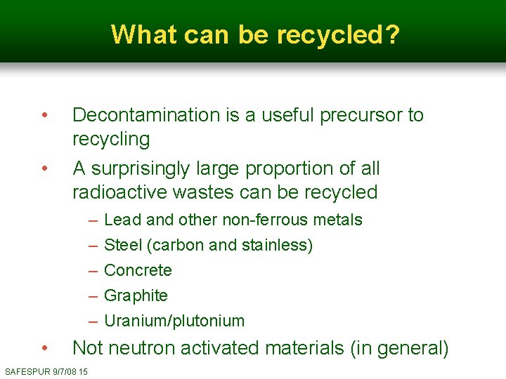 What can be recycled? • Decontamination is a useful precursor to recycling • A