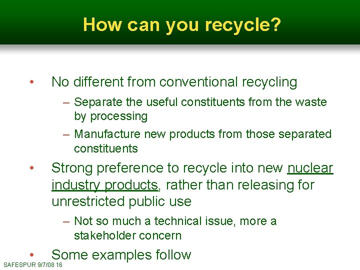 How can you recycle? • No different from conventional recycling – Separate the useful