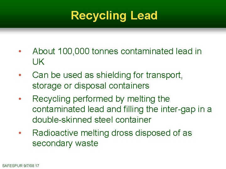 Recycling Lead • About 100, 000 tonnes contaminated lead in UK • Can be