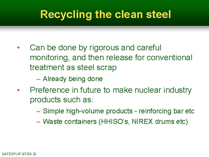 Recycling the clean steel • Can be done by rigorous and careful monitoring, and