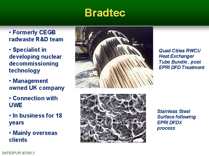Bradtec • Formerly CEGB radwaste R&D team • Specialist in developing nuclear decommissioning technology