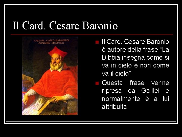 Il Card. Cesare Baronio n n Il Card. Cesare Baronio è autore della frase