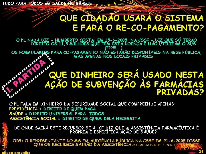 TUDO PARA TODOS EM SAÚDE NO BRASIL O INCONSTITUCIONAL DE QUEBRAR A INTEGRALIDADE: QUE