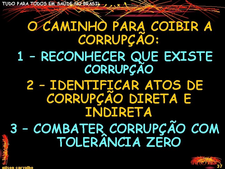 TUDO PARA TODOS EM SAÚDE NO BRASIL O CAMINHO PARA COIBIR A CORRUPÇÃO: 1