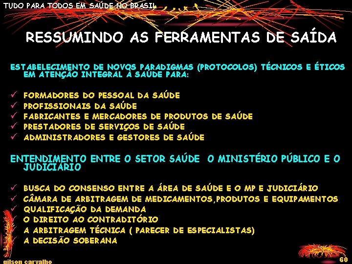 TUDO PARA TODOS EM SAÚDE NO BRASIL RESSUMINDO AS FERRAMENTAS DE SAÍDA ESTABELECIMENTO DE