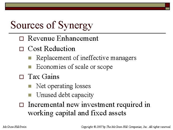 Sources of Synergy o o Revenue Enhancement Cost Reduction n n o Tax Gains