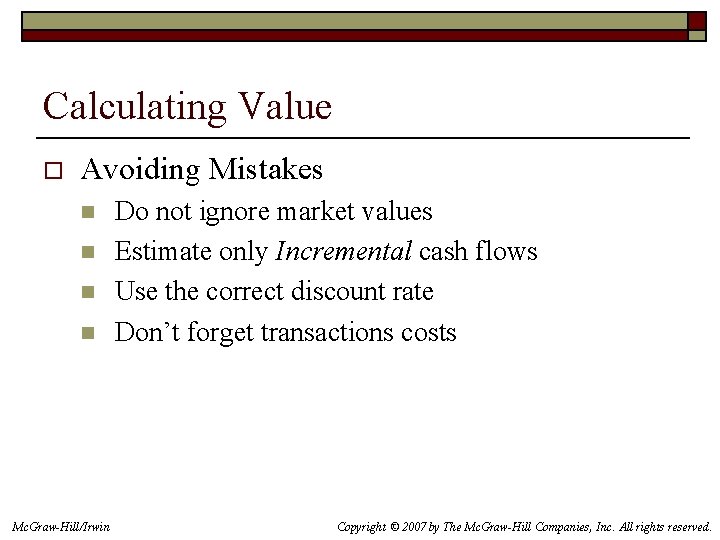 Calculating Value o Avoiding Mistakes n n Mc. Graw-Hill/Irwin Do not ignore market values