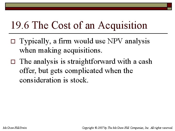 19. 6 The Cost of an Acquisition o o Typically, a firm would use