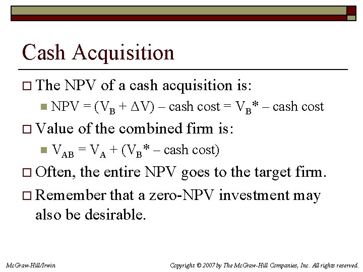 Cash Acquisition o The n NPV of a cash acquisition is: NPV = (VB