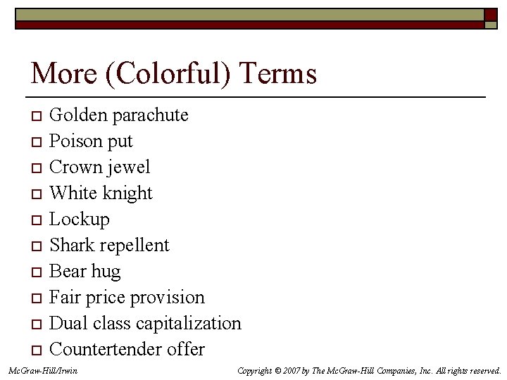 More (Colorful) Terms o o o o o Golden parachute Poison put Crown jewel