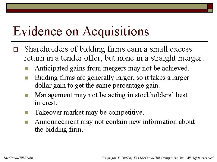Evidence on Acquisitions o Shareholders of bidding firms earn a small excess return in