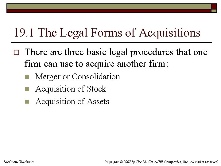19. 1 The Legal Forms of Acquisitions o There are three basic legal procedures