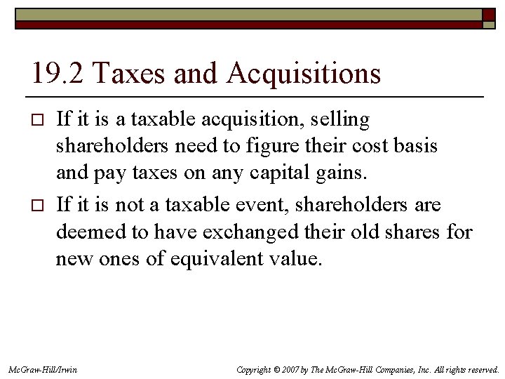 19. 2 Taxes and Acquisitions o o If it is a taxable acquisition, selling