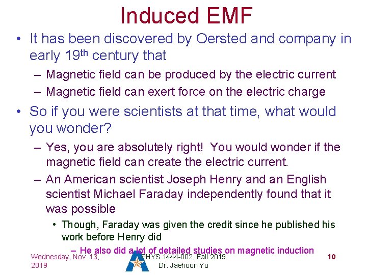 Induced EMF • It has been discovered by Oersted and company in early 19