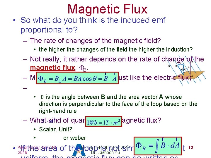 Magnetic Flux • So what do you think is the induced emf proportional to?