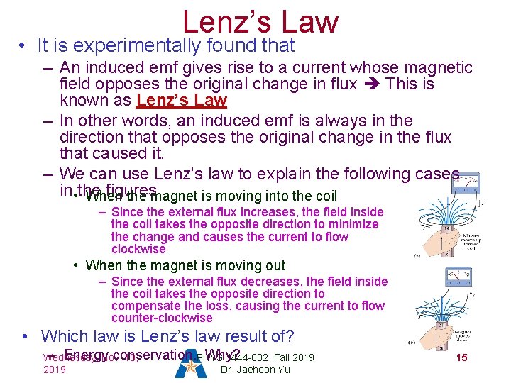 Lenz’s Law • It is experimentally found that – An induced emf gives rise