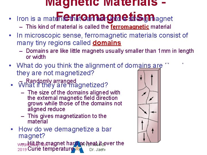  • Magnetic Materials Iron is a material that can turn into a strong