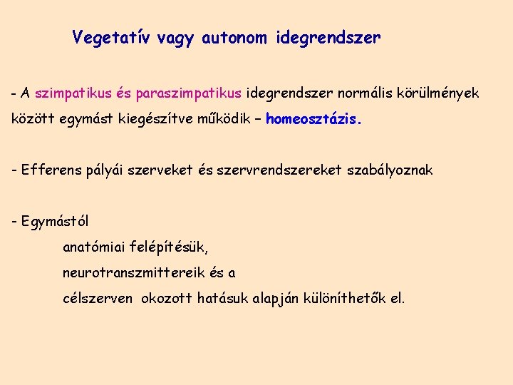 Vegetatív vagy autonom idegrendszer - A szimpatikus és paraszimpatikus idegrendszer normális körülmények között egymást