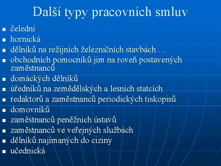 Další typy pracovních smluv n n n čelední hornická dělníků na režijních železničních stavbách