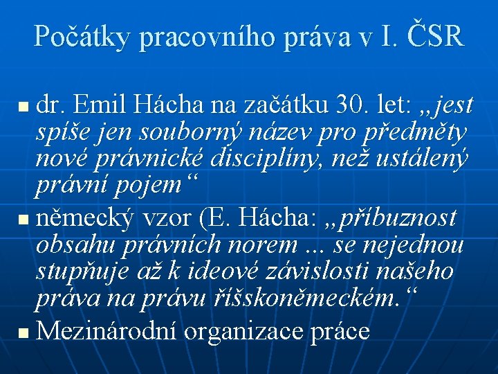 Počátky pracovního práva v I. ČSR dr. Emil Hácha na začátku 30. let: „jest