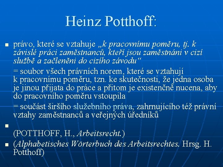 Heinz Potthoff: n n n právo, které se vztahuje „k pracovnímu poměru, tj. k Heinz Potthoff: n n n právo, které se vztahuje „k pracovnímu poměru, tj. k