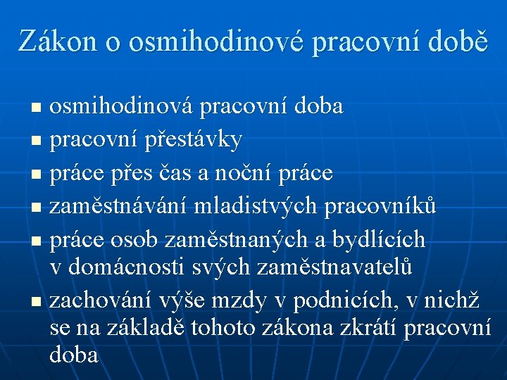 Zákon o osmihodinové pracovní době osmihodinová pracovní doba n pracovní přestávky n práce přes