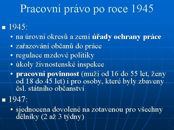 Pracovní právo po roce 1945 n 1945: • • • n na úrovni okresů Pracovní právo po roce 1945 n 1945: • • • n na úrovni okresů