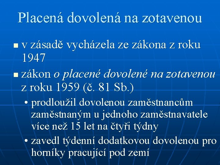 Placená dovolená na zotavenou v zásadě vycházela ze zákona z roku 1947 n zákon