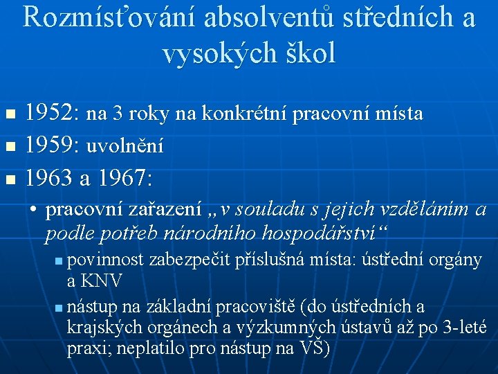 Rozmísťování absolventů středních a vysokých škol 1952: na 3 roky na konkrétní pracovní místa Rozmísťování absolventů středních a vysokých škol 1952: na 3 roky na konkrétní pracovní místa