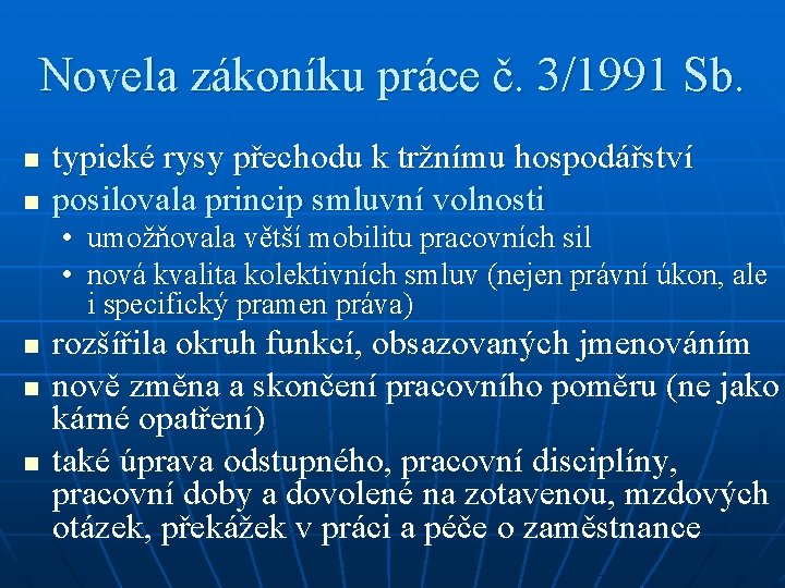 Novela zákoníku práce č. 3/1991 Sb. n n typické rysy přechodu k tržnímu hospodářství